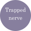Trapped nerve
